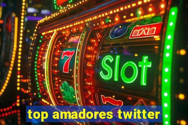 top amadores twitter